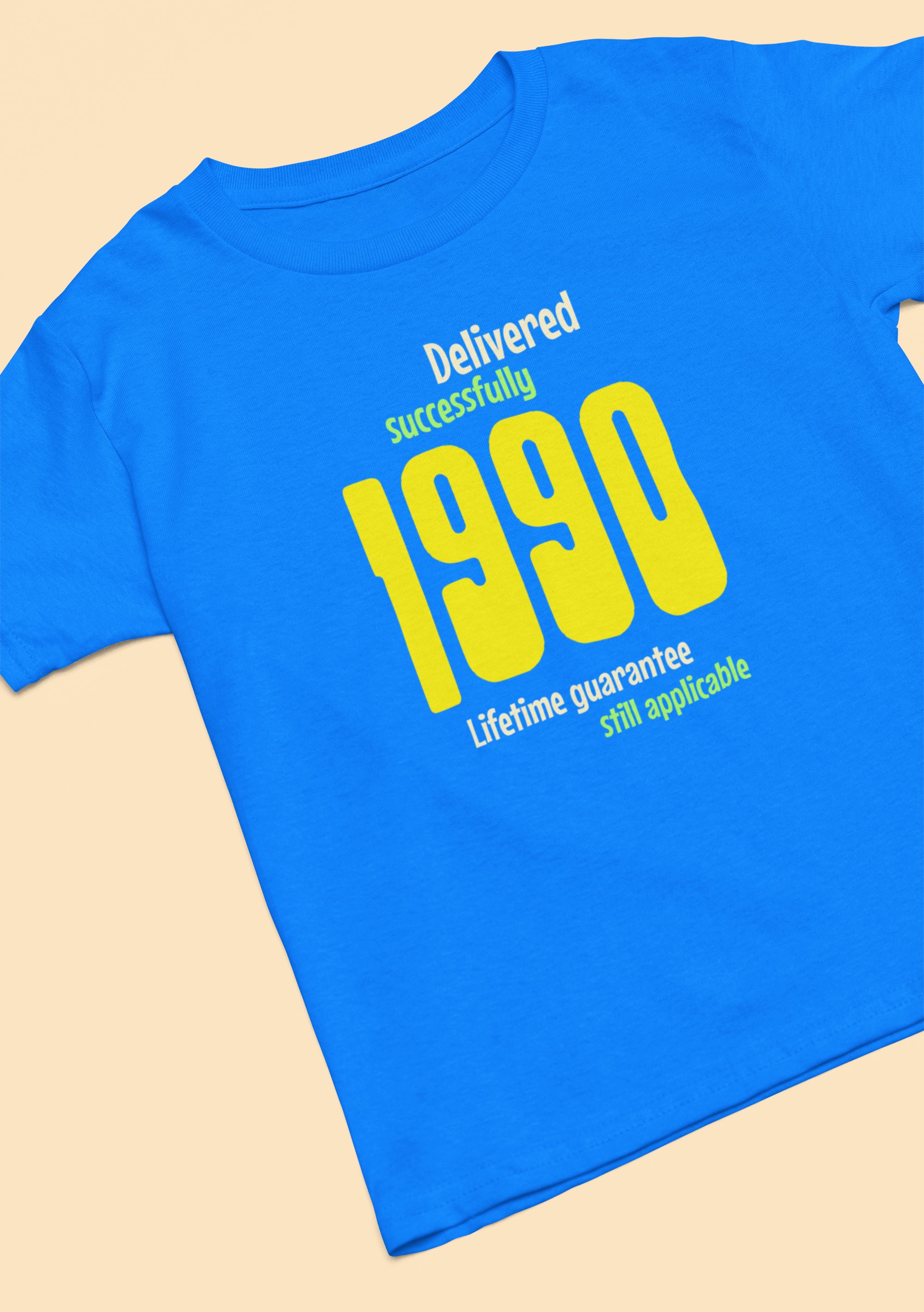 1990 Delivered successfully, lifetime guarantee still applicable T-Shirt for He or She. birthday gift idea. Original designs for original minds.