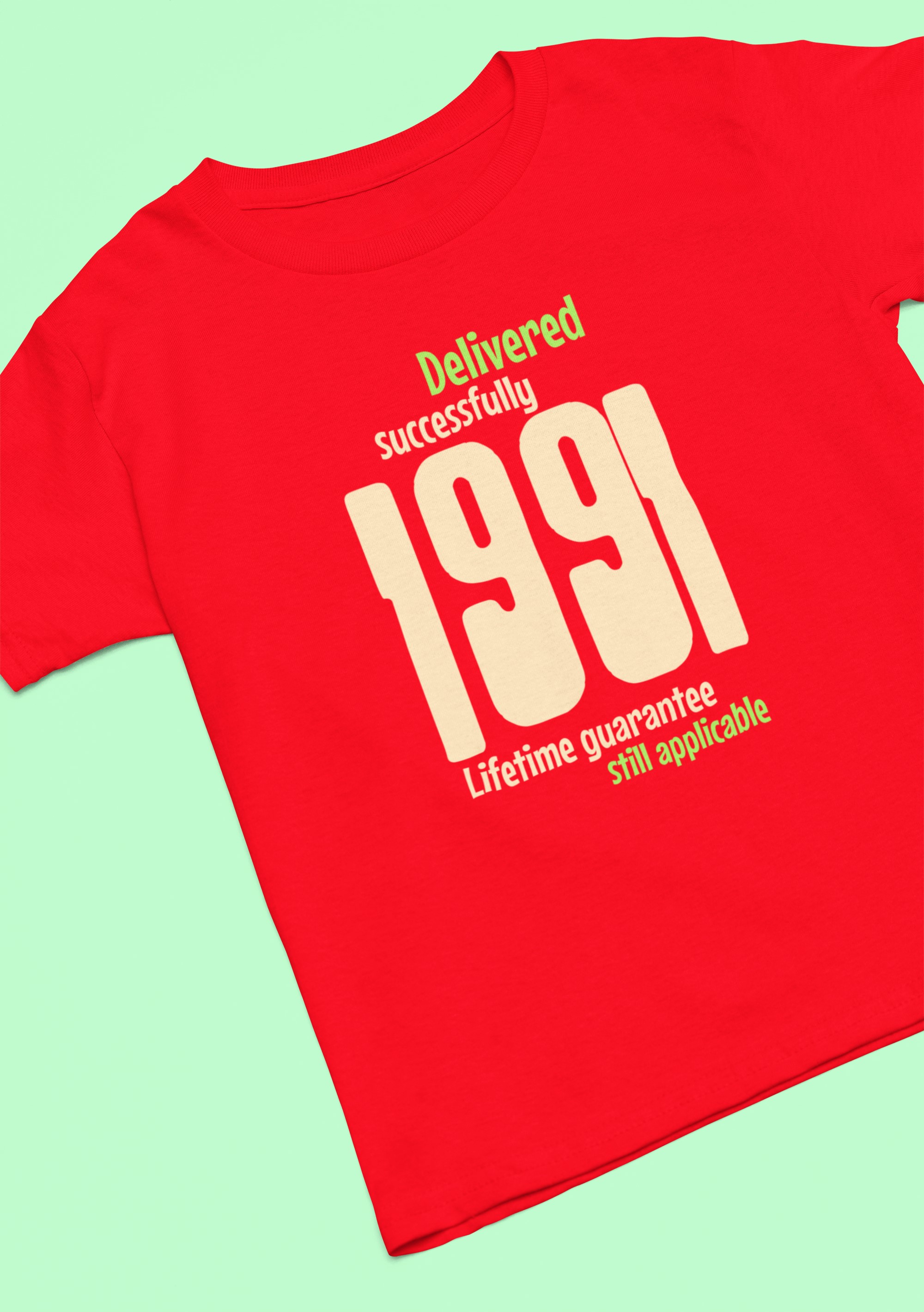 '1991 Delivered successfully, lifetime guarantee still applicable' T-Shirt for He or She. birthday gift idea. Original designs for original minds.