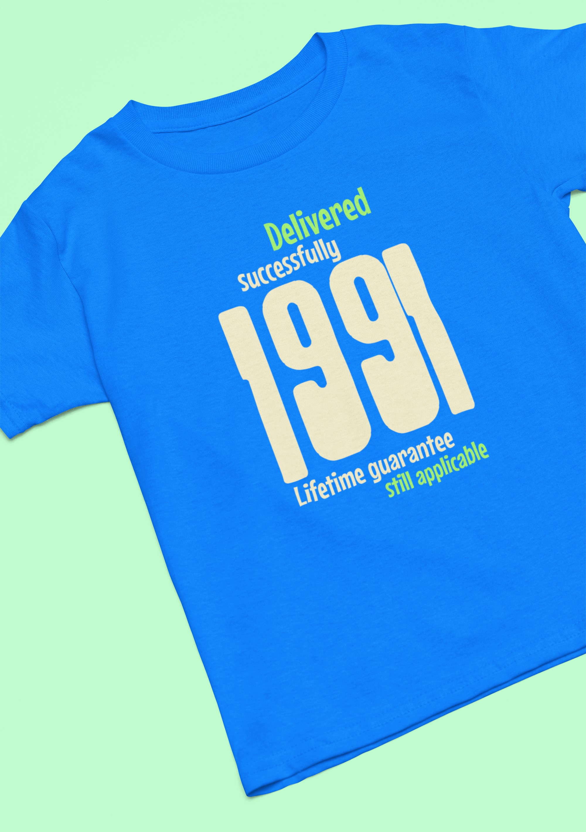 '1991 Delivered successfully, lifetime guarantee still applicable' T-Shirt for He or She. birthday gift idea. Original designs for original minds.
