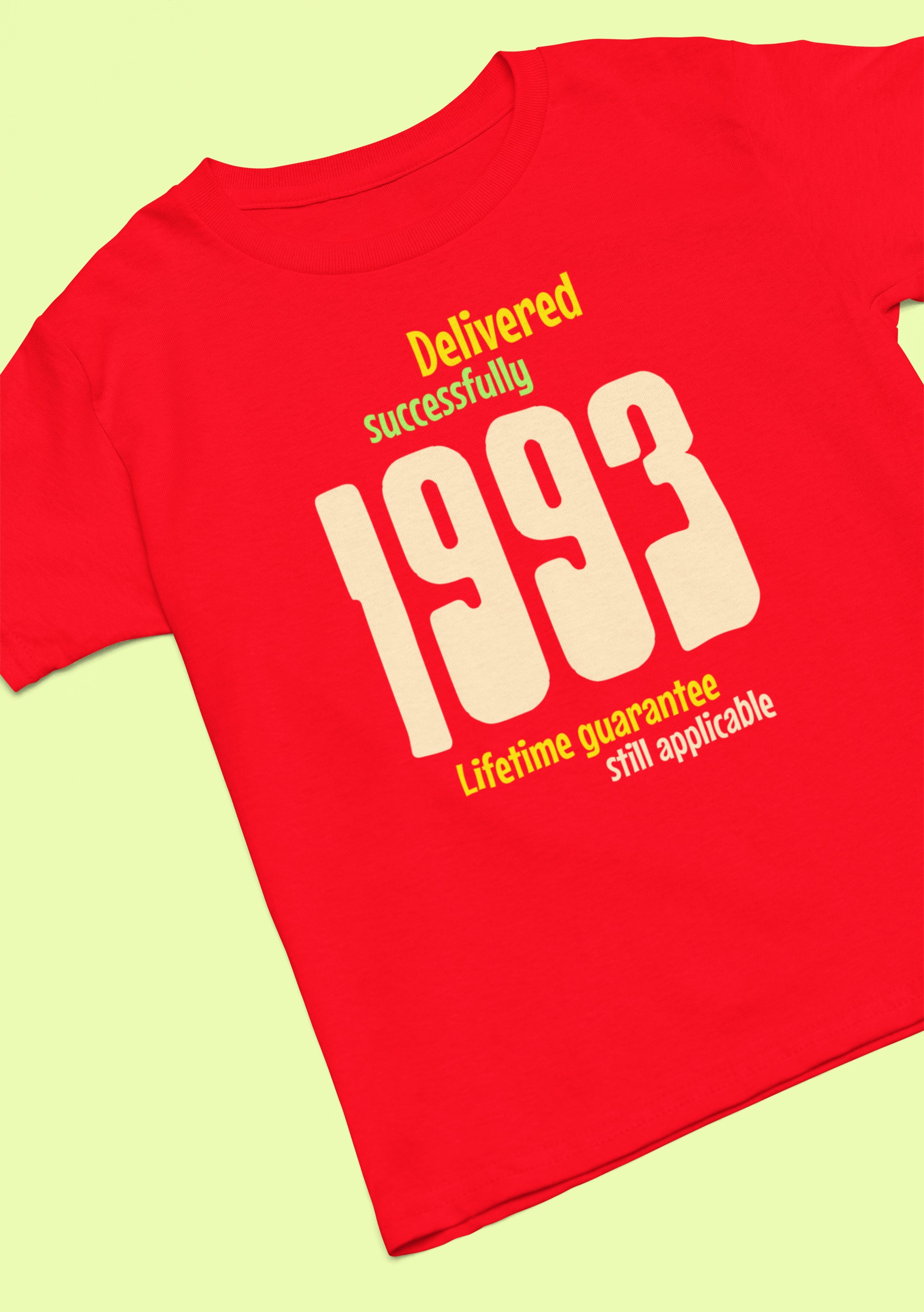 '1993 Delivered successfully, lifetime guarantee still applicable' T-Shirt for He or She. birthday gift idea. Original designs for original minds.