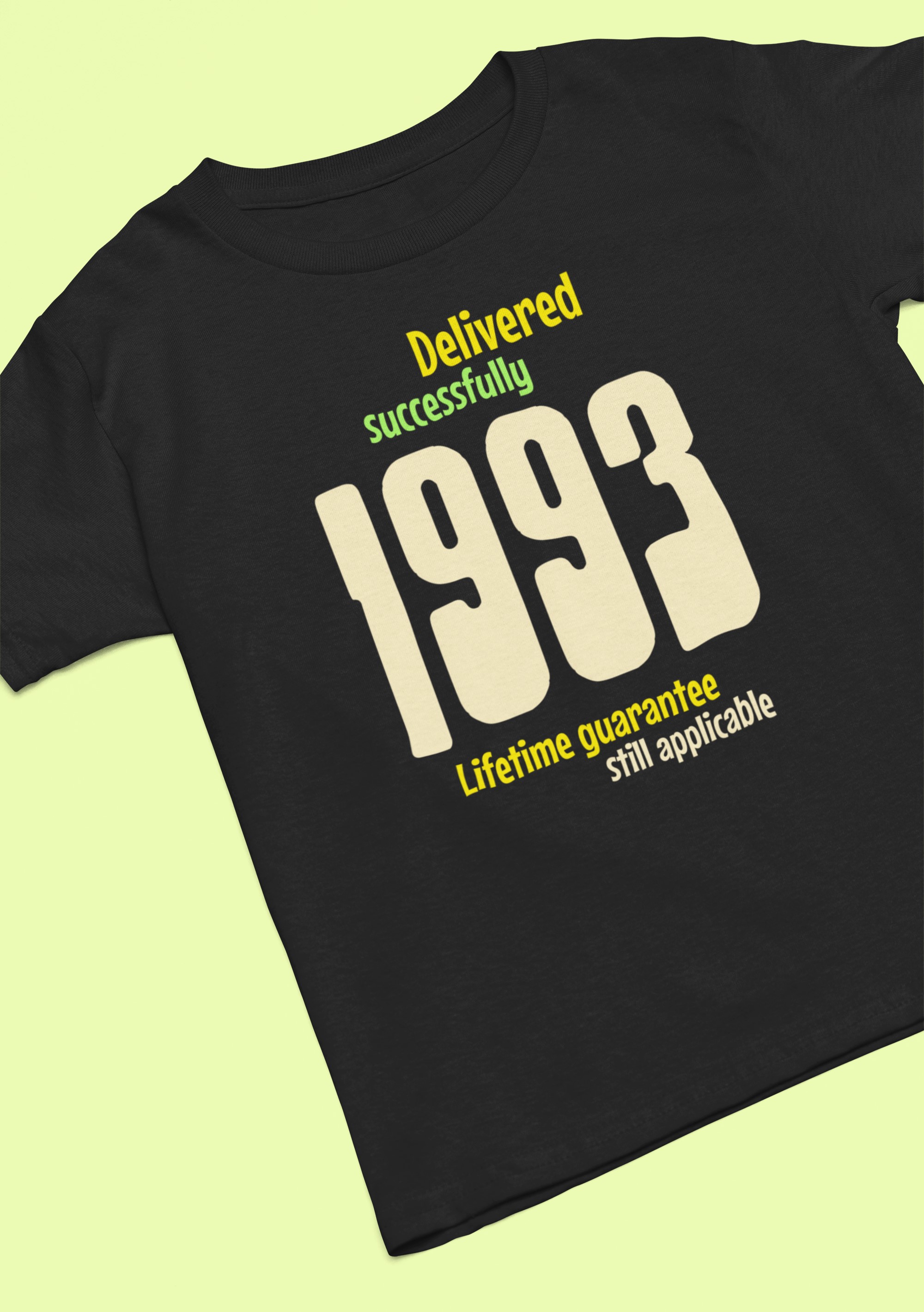 '1993 Delivered successfully, lifetime guarantee still applicable' T-Shirt for He or She. birthday gift idea. Original designs for original minds.
