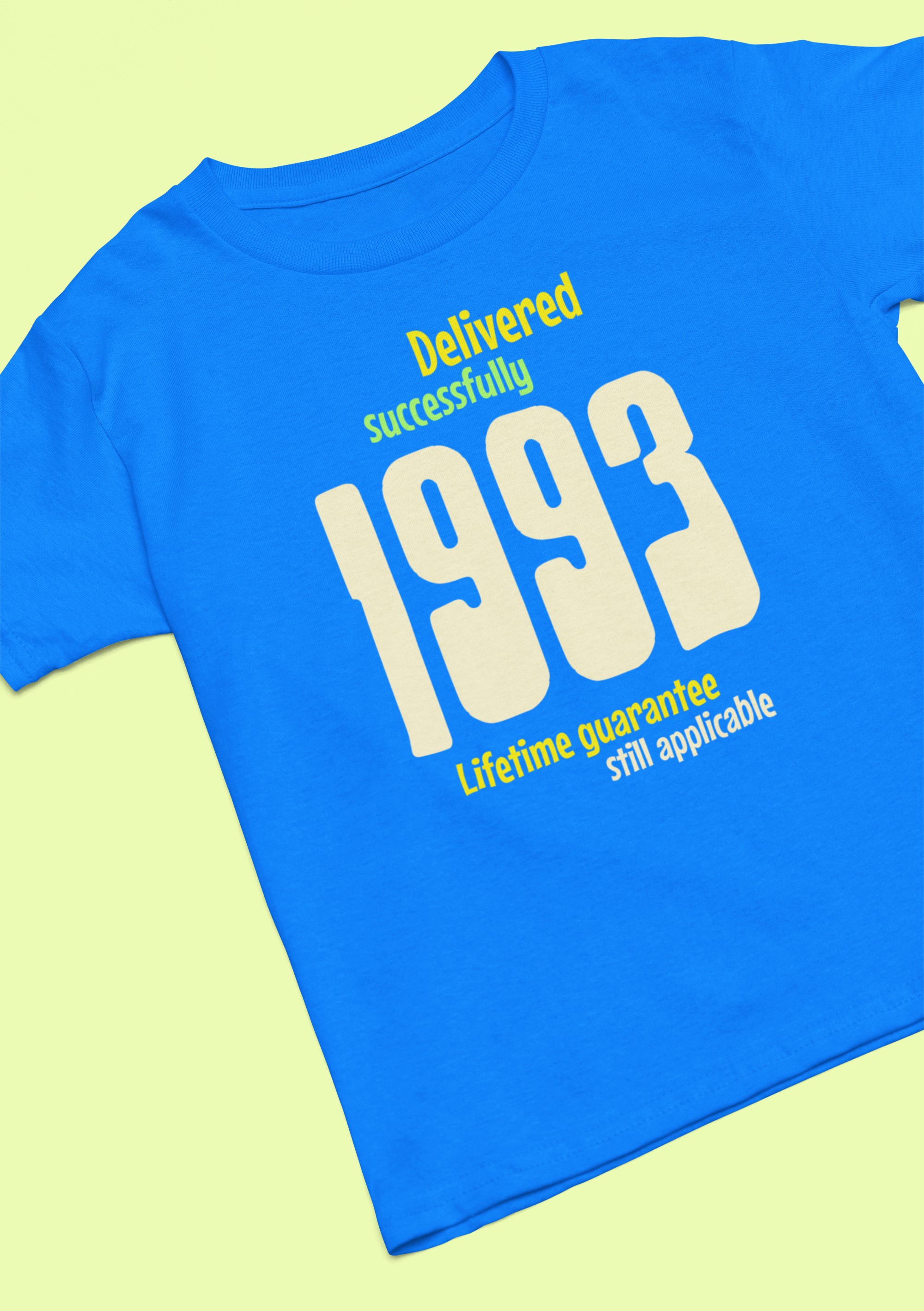 '1993 Delivered successfully, lifetime guarantee still applicable' T-Shirt for He or She. birthday gift idea. Original designs for original minds.