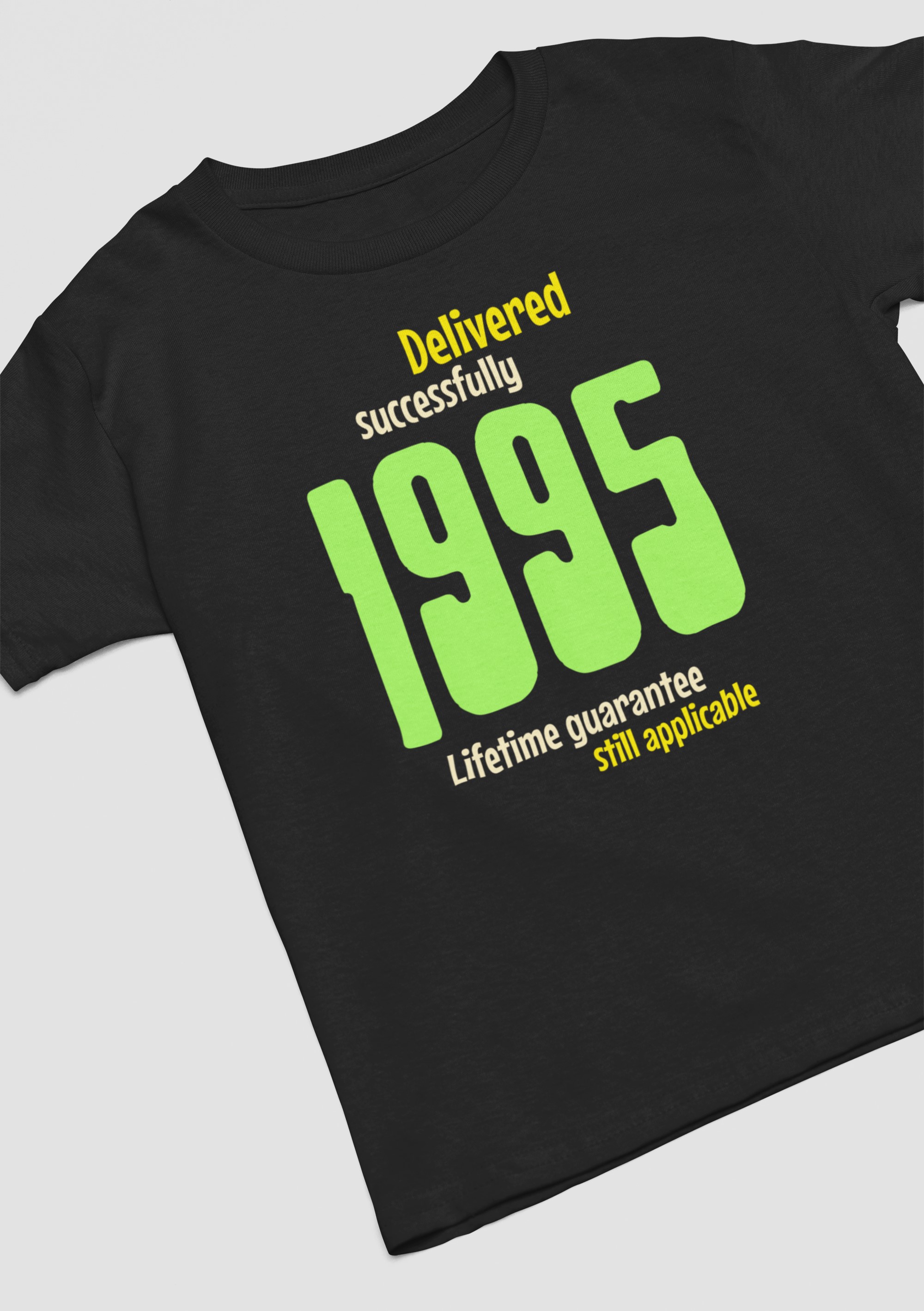 '1995 Delivered successfully, lifetime guarantee still applicable' T-Shirt for He or She. birthday gift idea. Original designs for original minds.