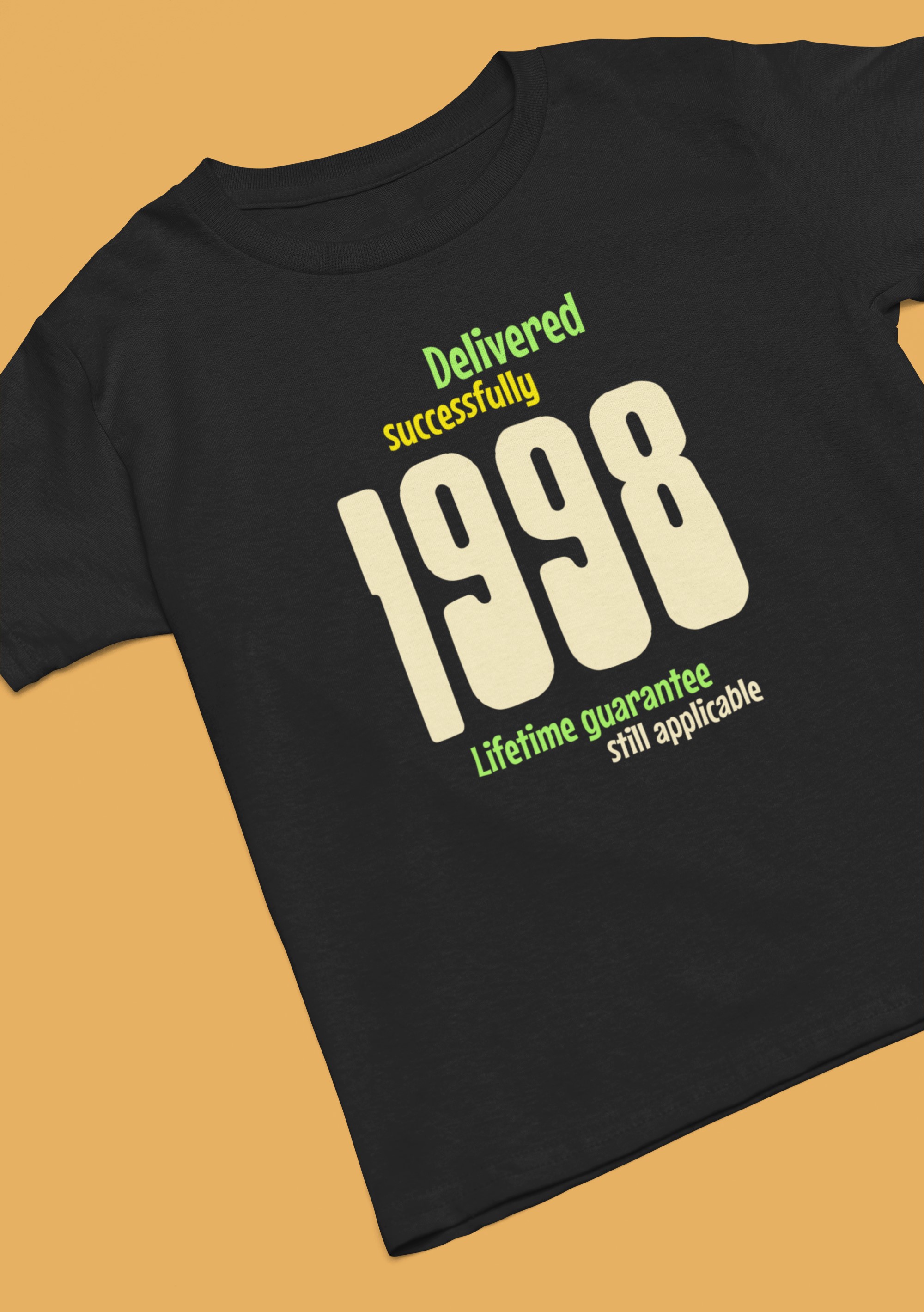 '1998 Delivered successfully, lifetime guarantee still applicable' T-Shirt for He or She. birthday gift idea. Original designs for original minds.