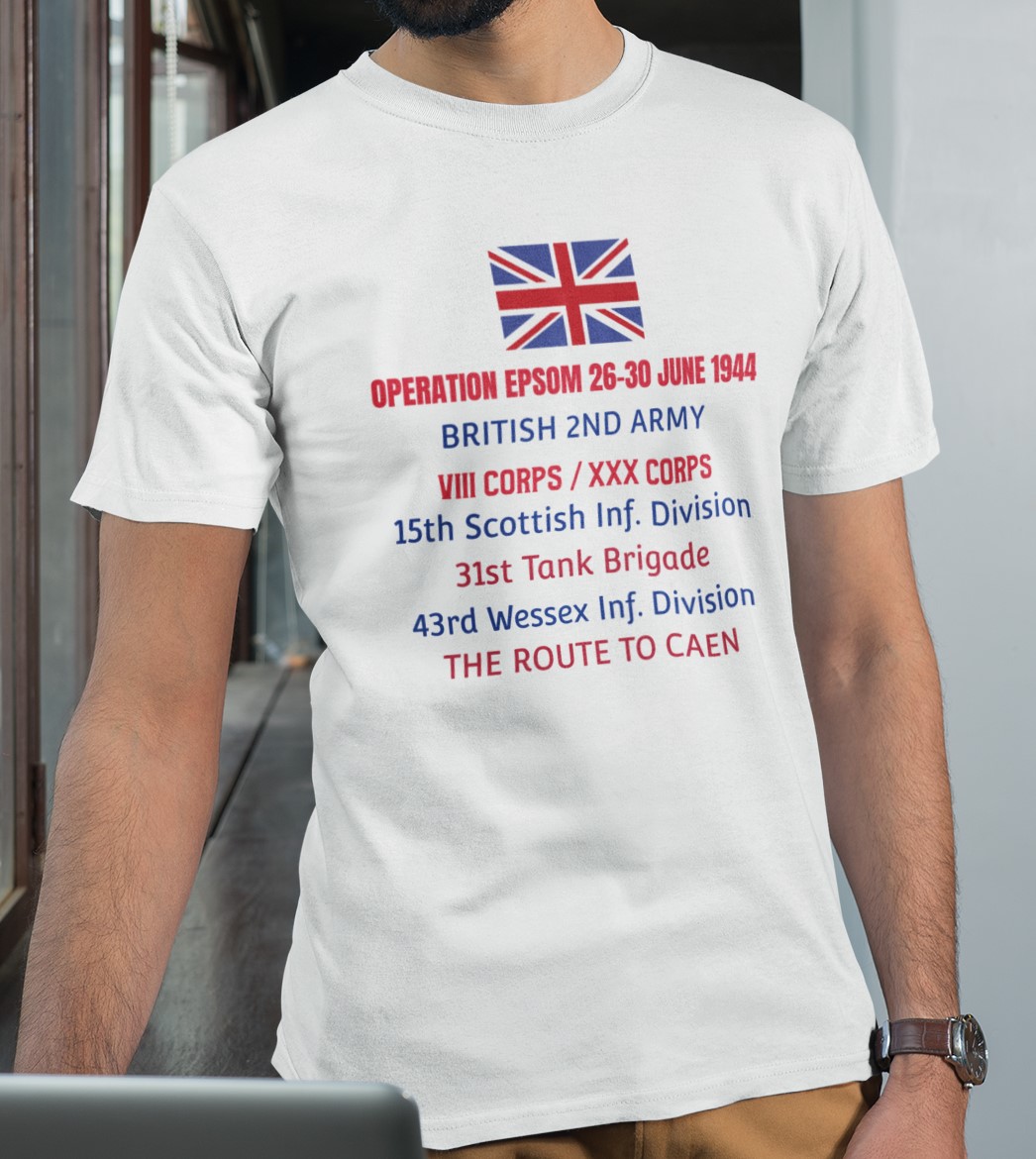 Operation Epsom 26th - 30th June 1944 (The route to Caen) T-Shirt. WW2 Post D-Day battles