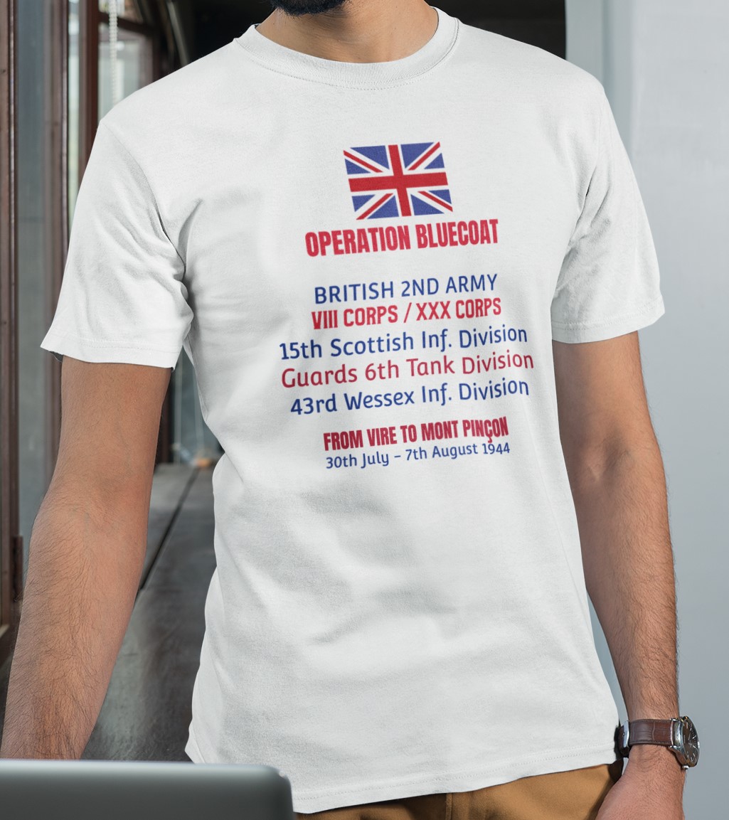 Operation Bluecoat 30th July - 7th August 1944 From Vire to Mont Pinçon T-Shirt. WW2 Post D-Day battles and campaigns.