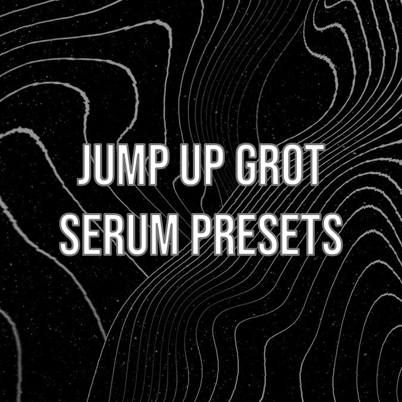 Jump Up Grot Serum Presets
