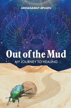 Out of the Mud: My Journey To Healing