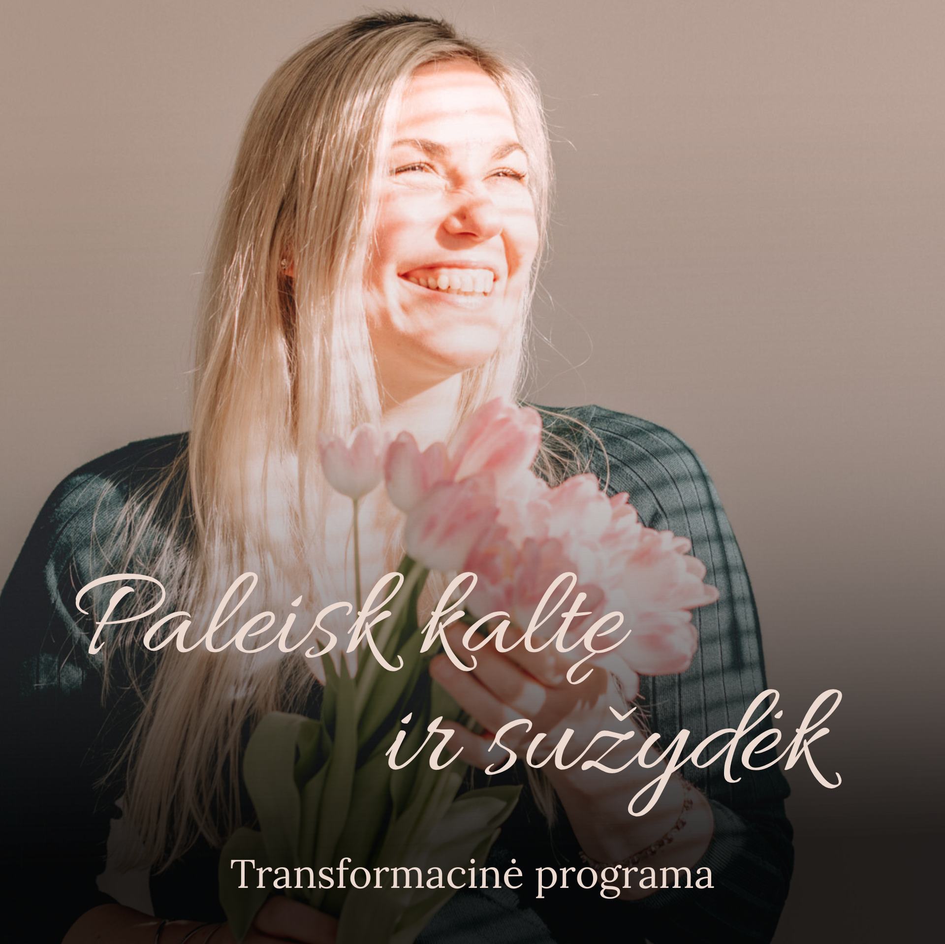 Paleisk kaltę ir sužydėk