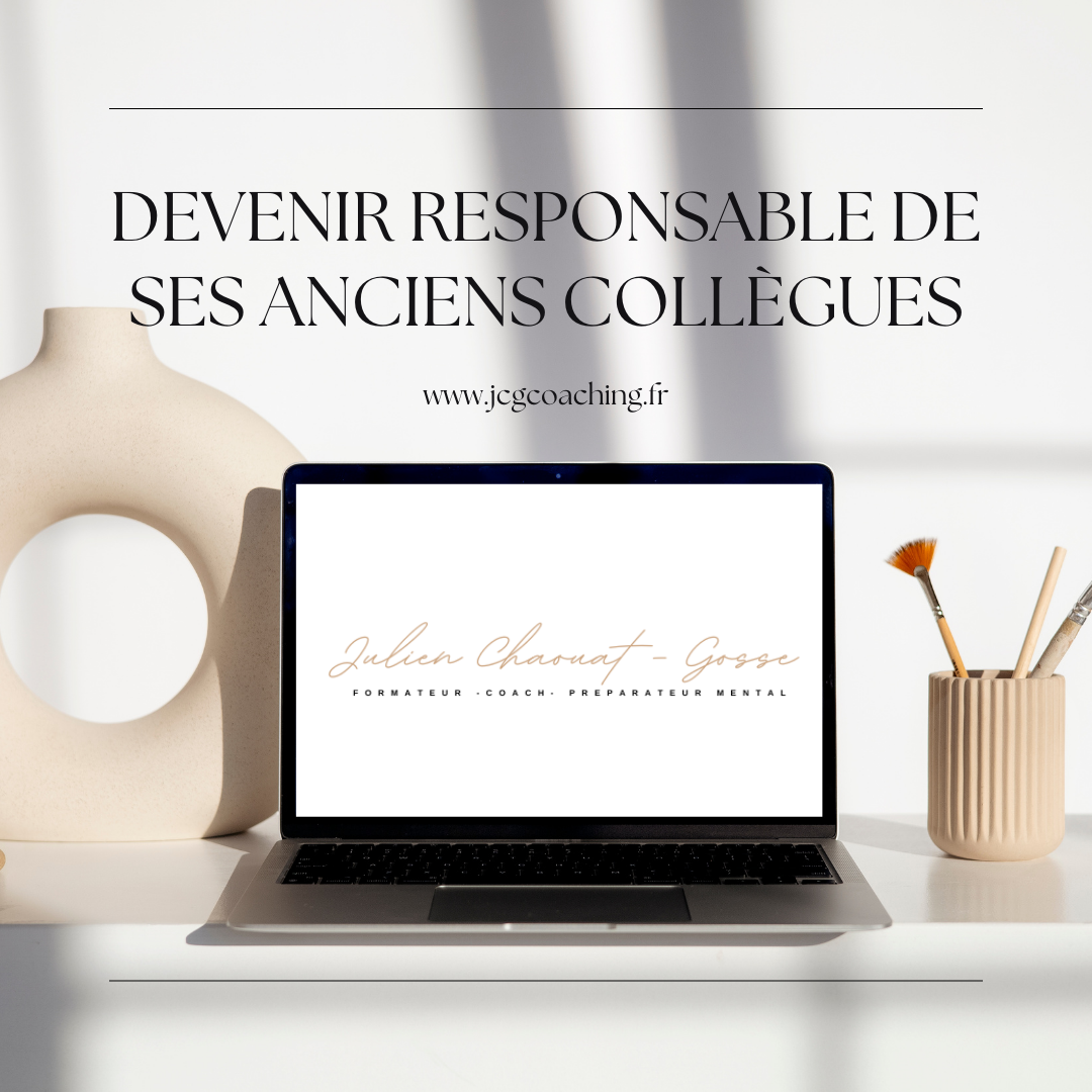 Devenir responsable des ses anciens collègues