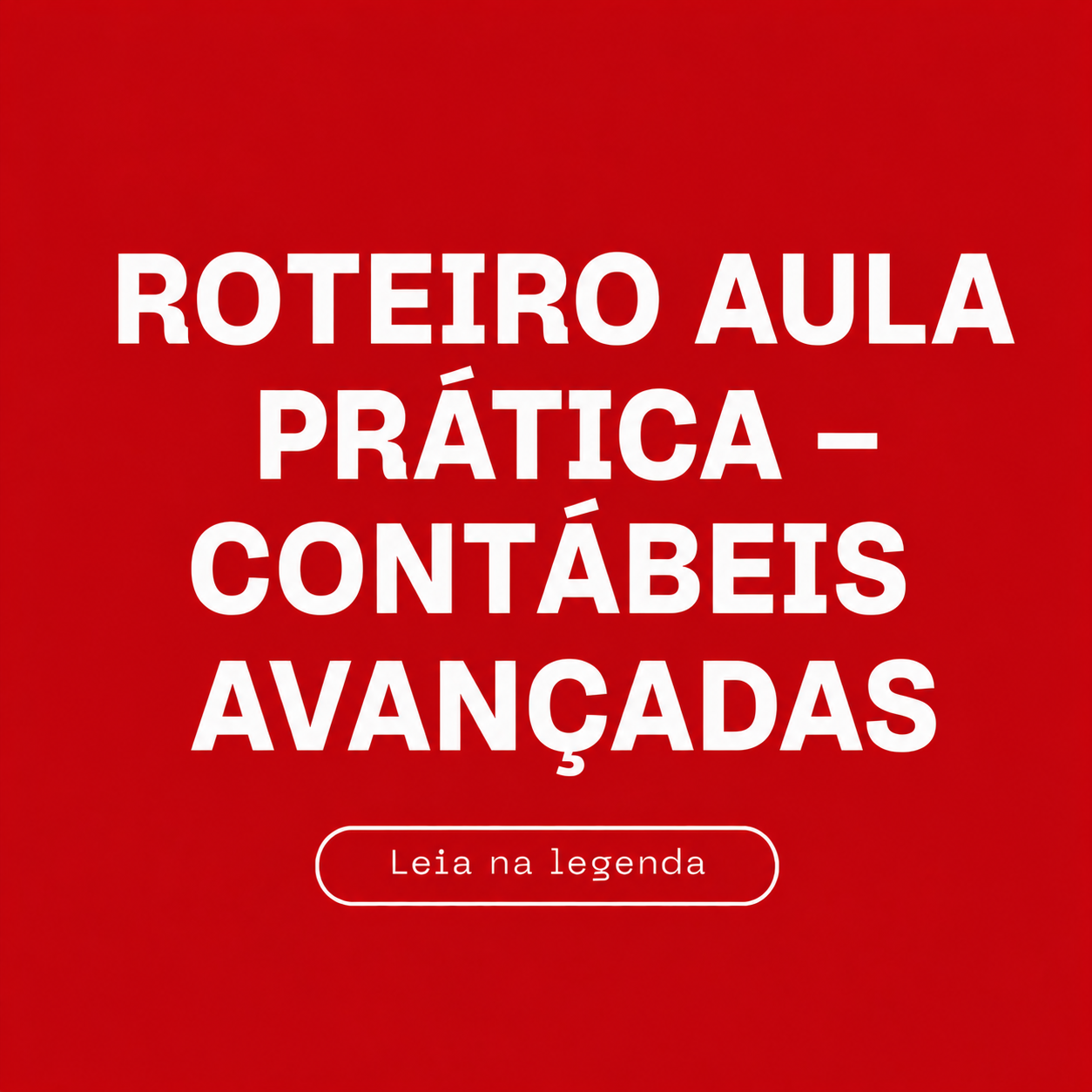 Roteiro Aula Prática – Contábeis Avançadas
