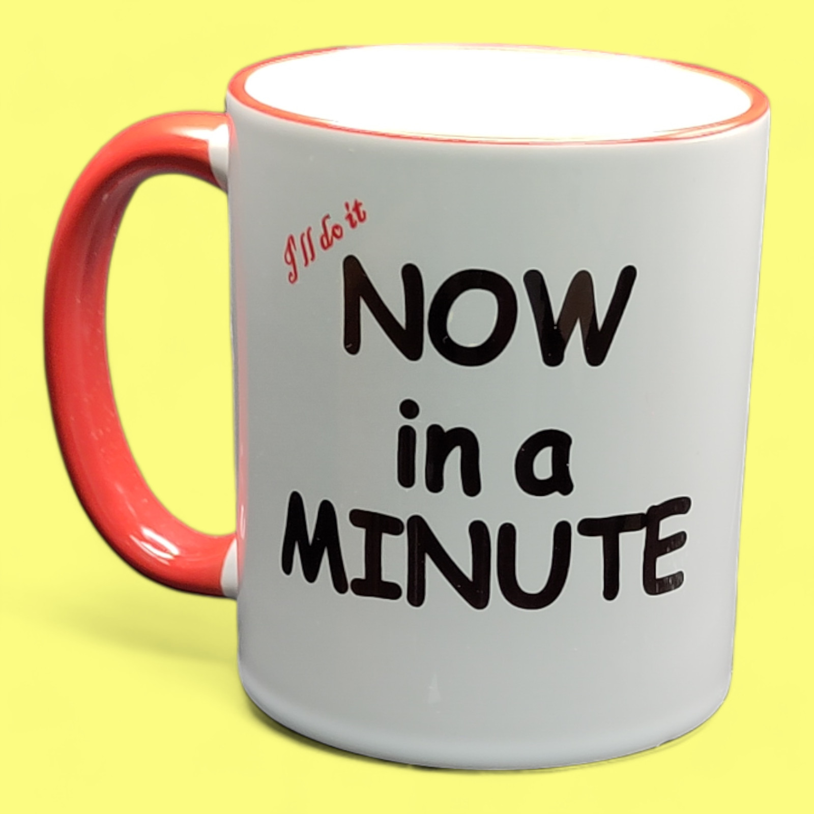 Mug -  I'll do it, Now in a Minute