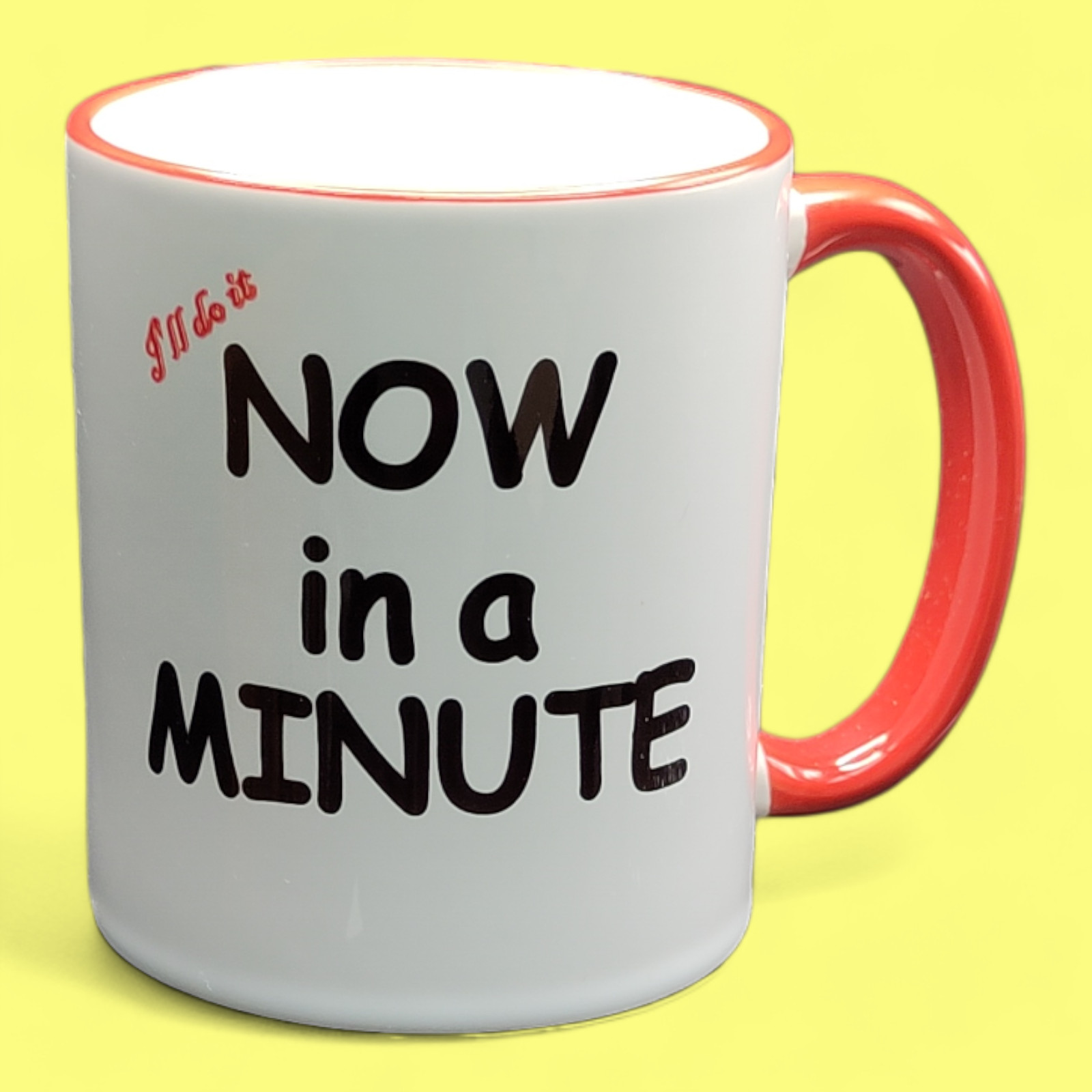 Mug -  I'll do it, Now in a Minute