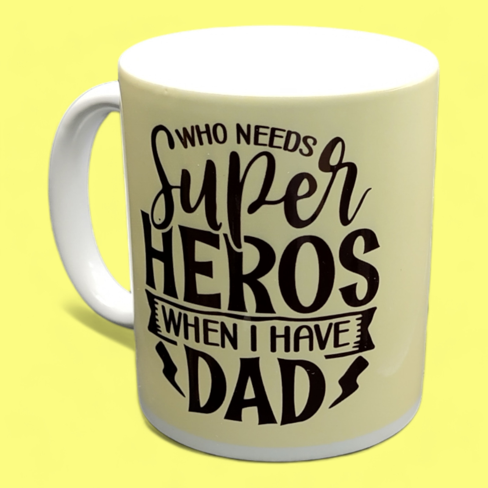 Mug - Who needs super heros when I have Dad