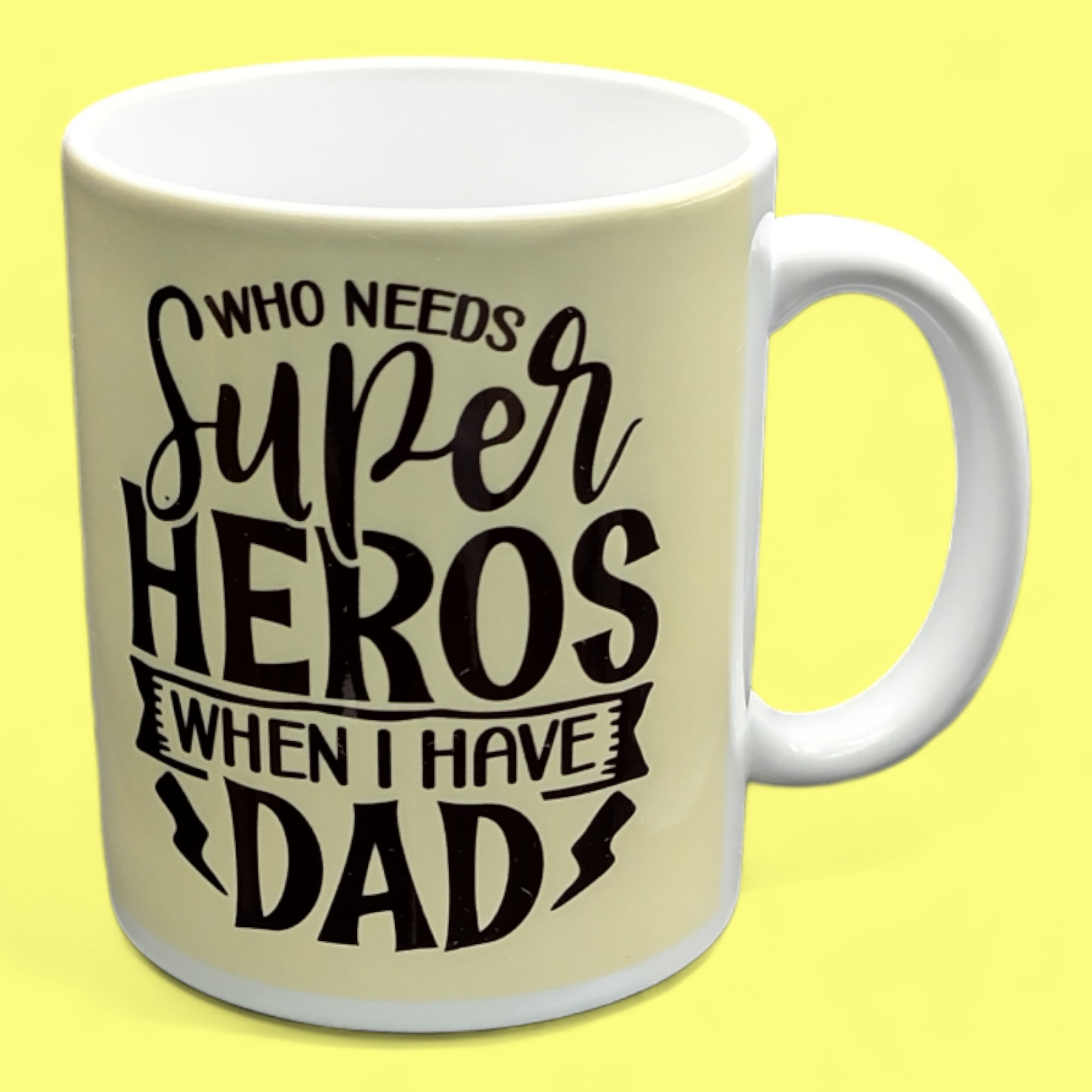 Mug - Who needs super heros when I have Dad
