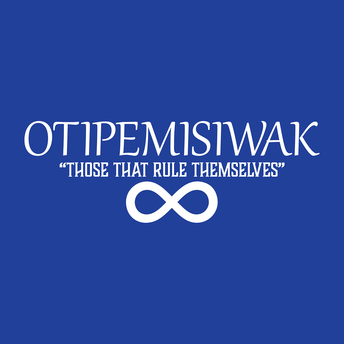Otipemisiwak "Those That Rule Themselves"