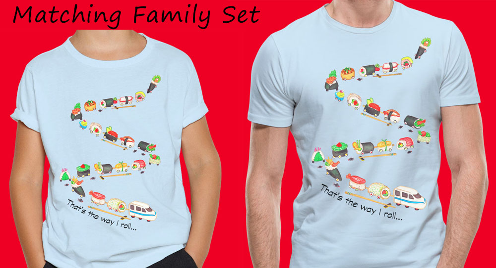 Matching Family T Shirts: Sushi Lovers "That's the way I roll" Light Blue T Shirt. Dad and Son Matching T shirts with Sushi train. 