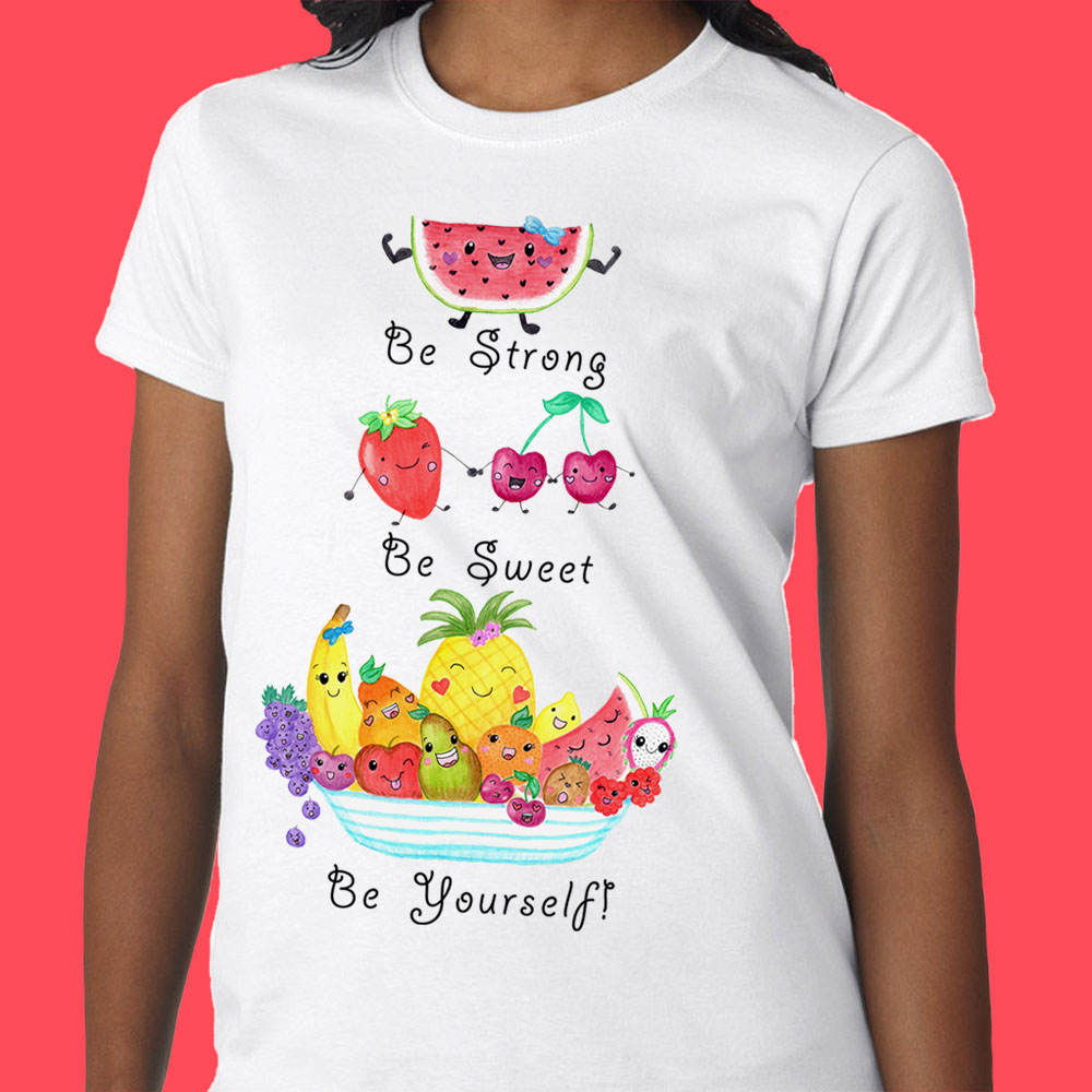 Womens T shirts: Cotton T shirt "Be Strong, Be Sweet, Be Yourself" White T shirt Women with Cute Fruit