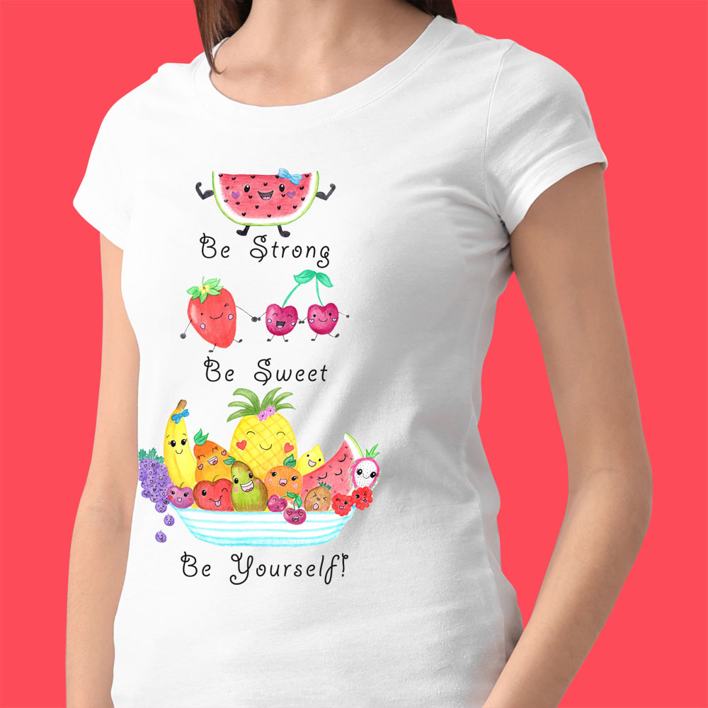 Womens T shirts: Cotton T shirt "Be Strong, Be Sweet, Be Yourself" White T shirt Women with Cute Fruit