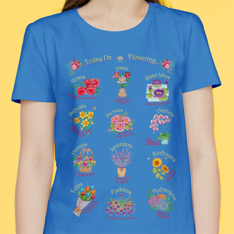 Flower T Shirt: Royal Blue T Shirt with "Today I'm Flowering..."; Beautiful Flowers with Matching Moods - Womens Graphic Tees;