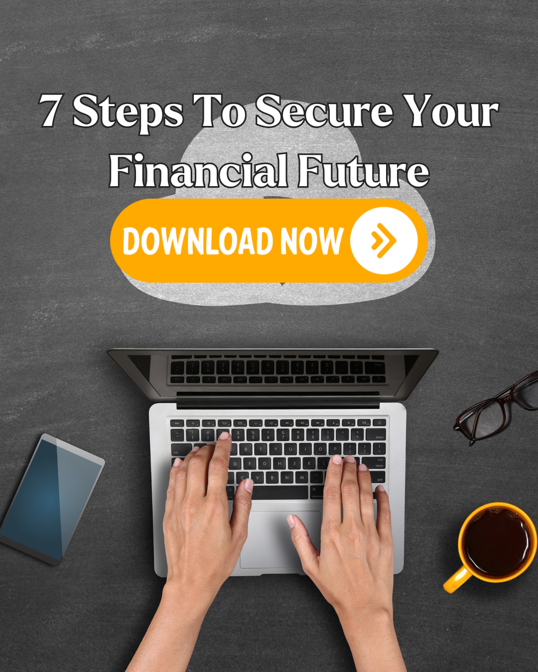 7 Steps to Secure Your Financial Future Without Feeling Overwhelmed