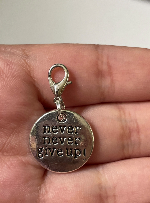 Never Never give Up Charm Stitch Marker | Charm Bracelet addition | Key Ring addition