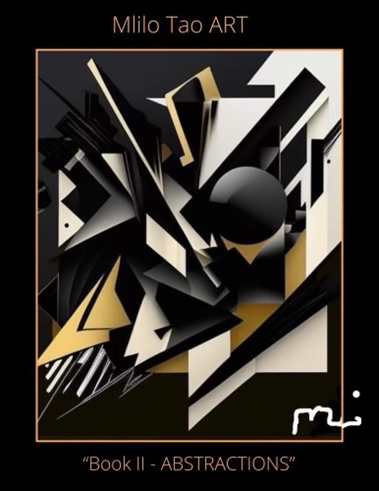 "MLilo Tao ART 'Book II. - ABSTRACTIONS"