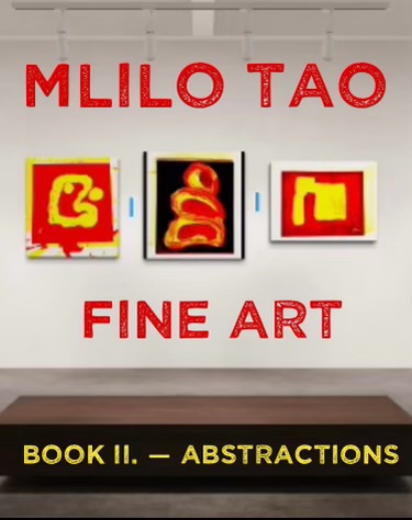 "MLilo Tao ART 'Book II. - ABSTRACTIONS," 