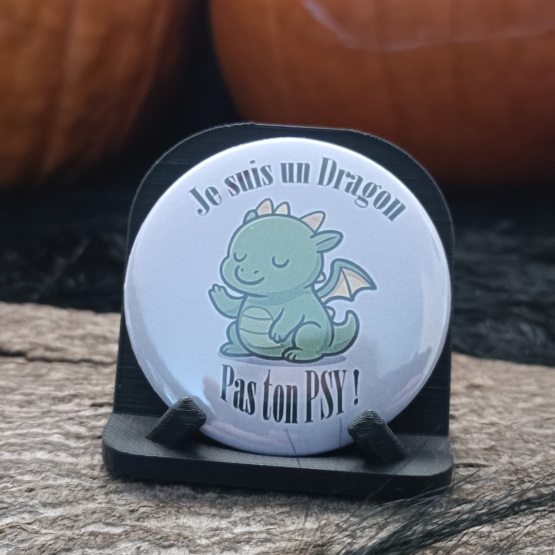 Badge "Je suis un dragon pas ton psy"
