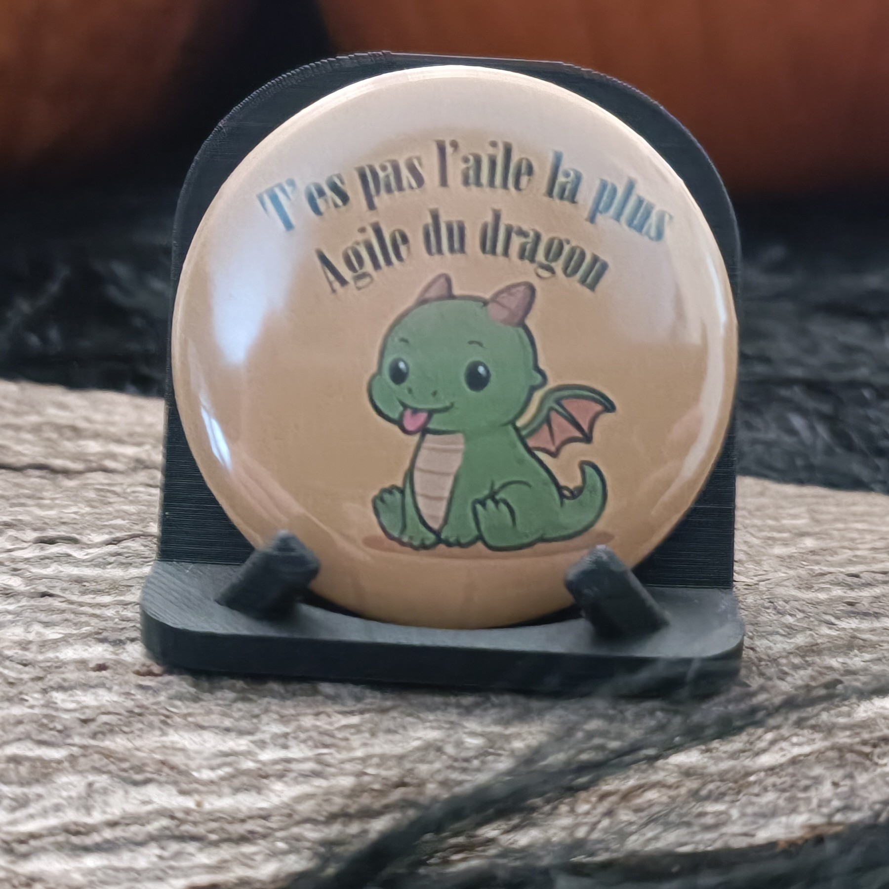 Badge "T’es pas l’aile la plus agile du dragon"