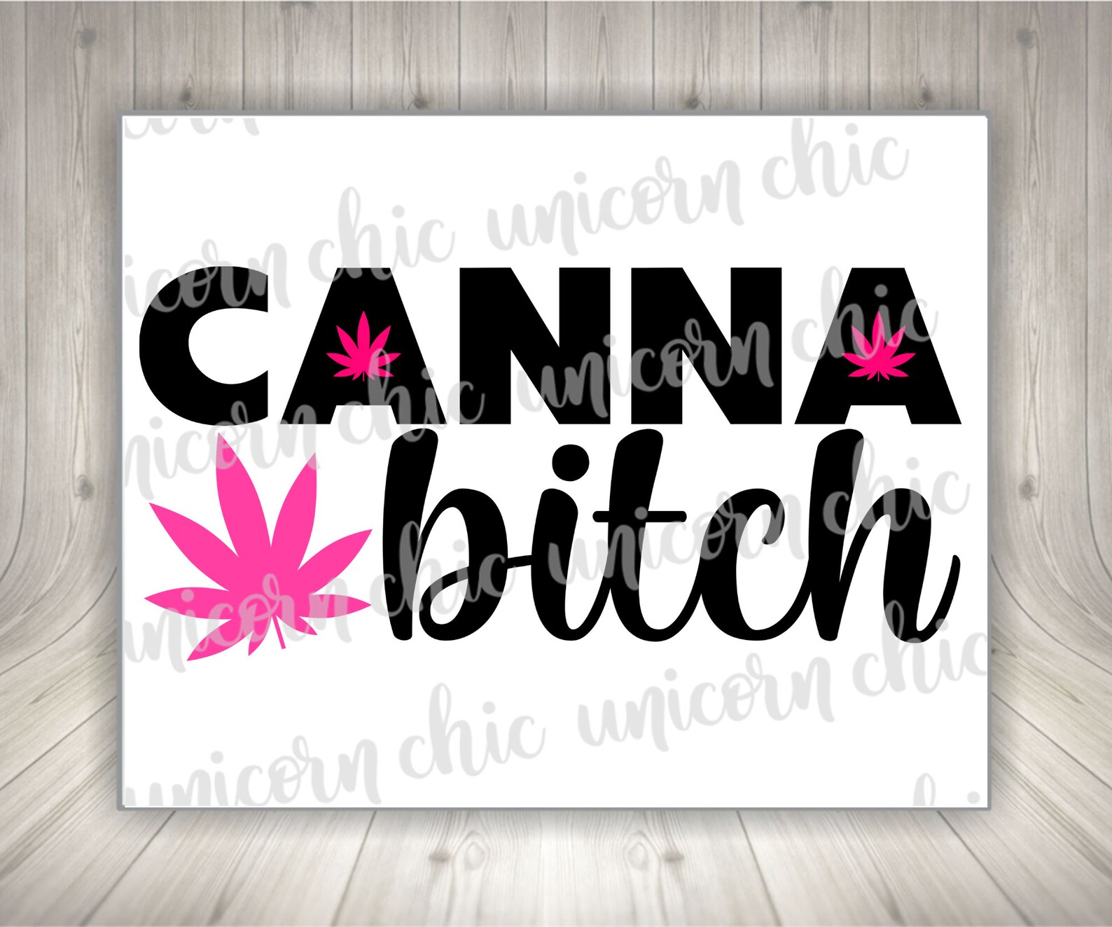 CANNA BITCH.