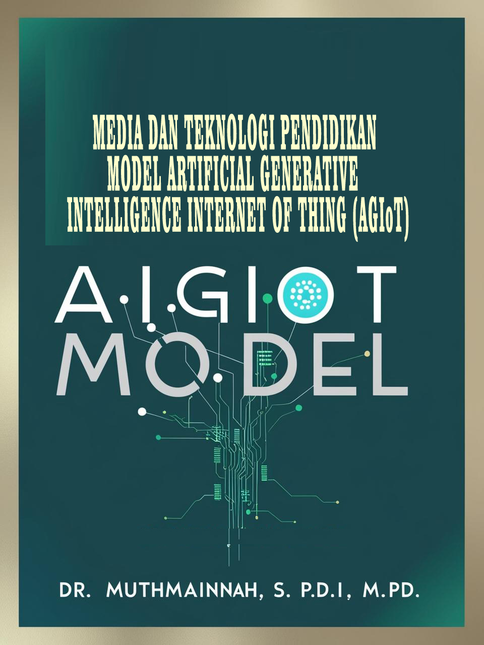Media Dan Teknologi Pendidikan Model Artificial General  Intelligence Internet of Thing (AGIoT)