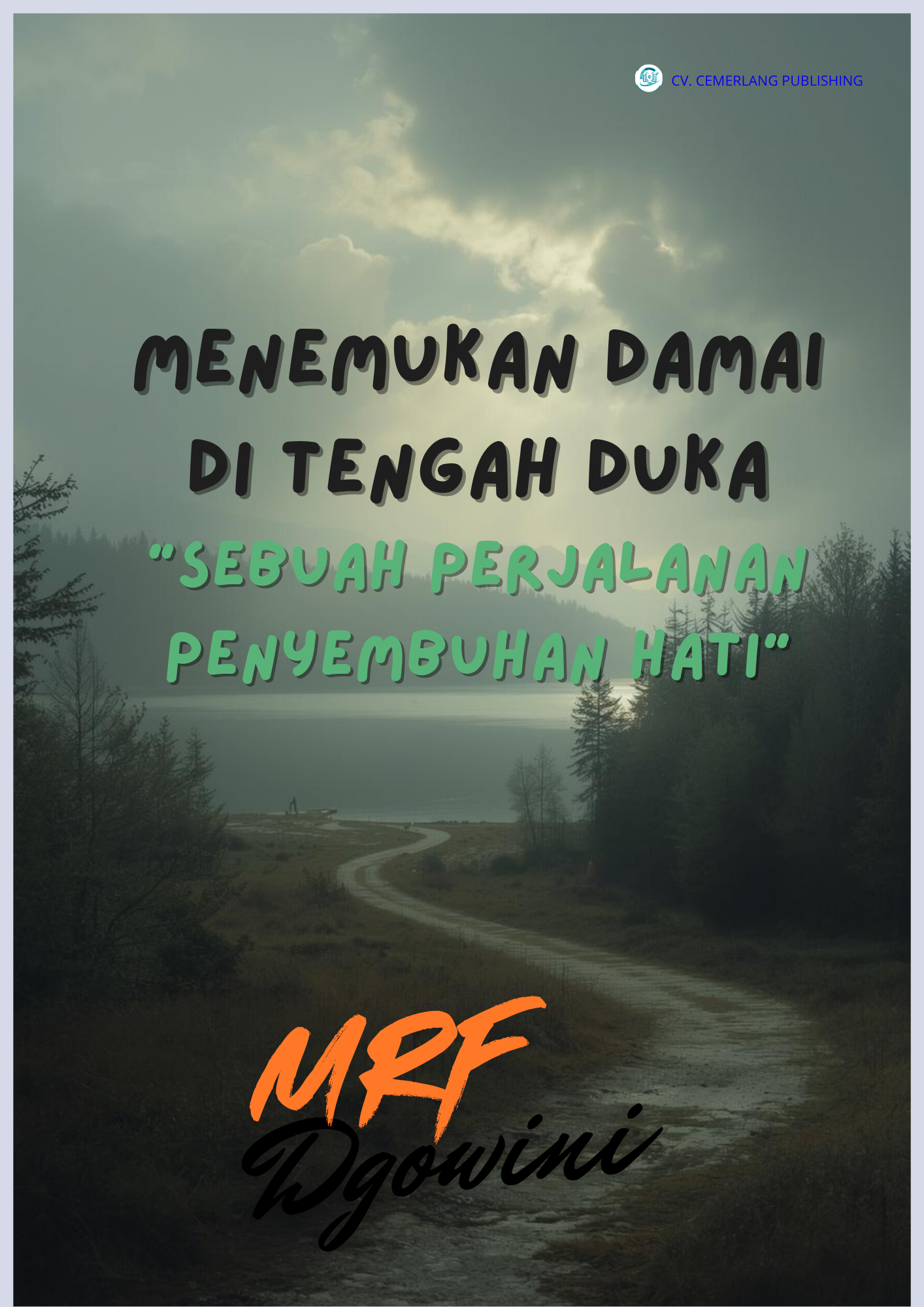 Menemukan Damai di Tengah Duka “Sebuah Perjalanan Penyembuhan Hati”