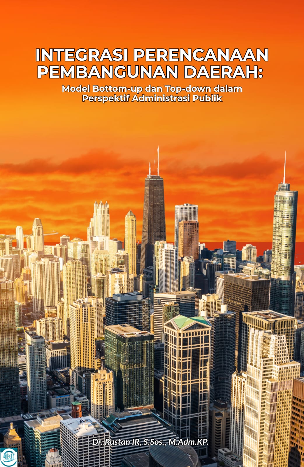 INTEGRASI PERENCANAAN PEMBANGUNAN DAERAH: Model Bottom-up dan Top-down dalam Perspektif Administrasi Publik