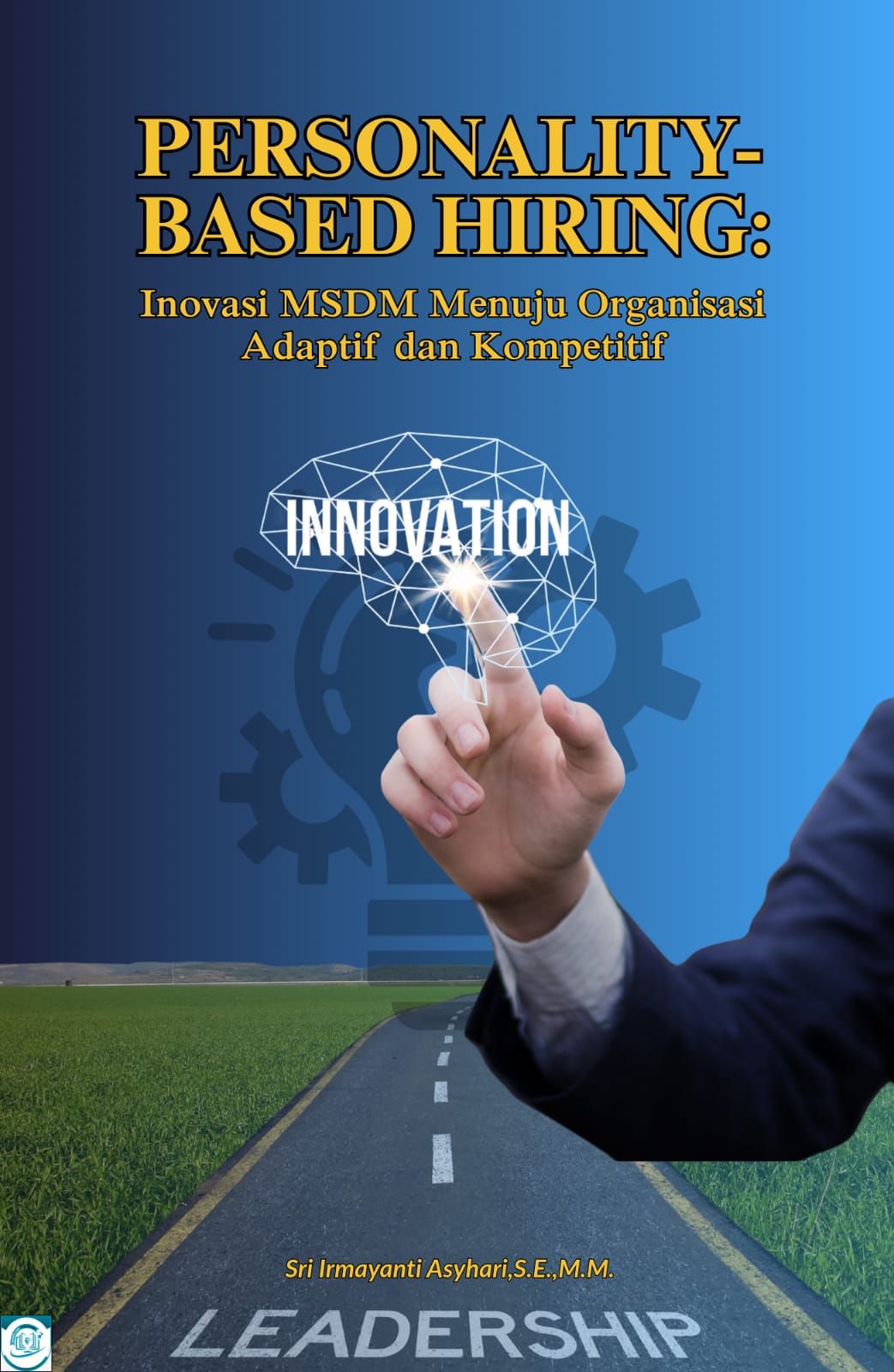 Personality-Based Hiring: Inovasi MSDM Menuju Organisasi Adaptif dan Kompetitif