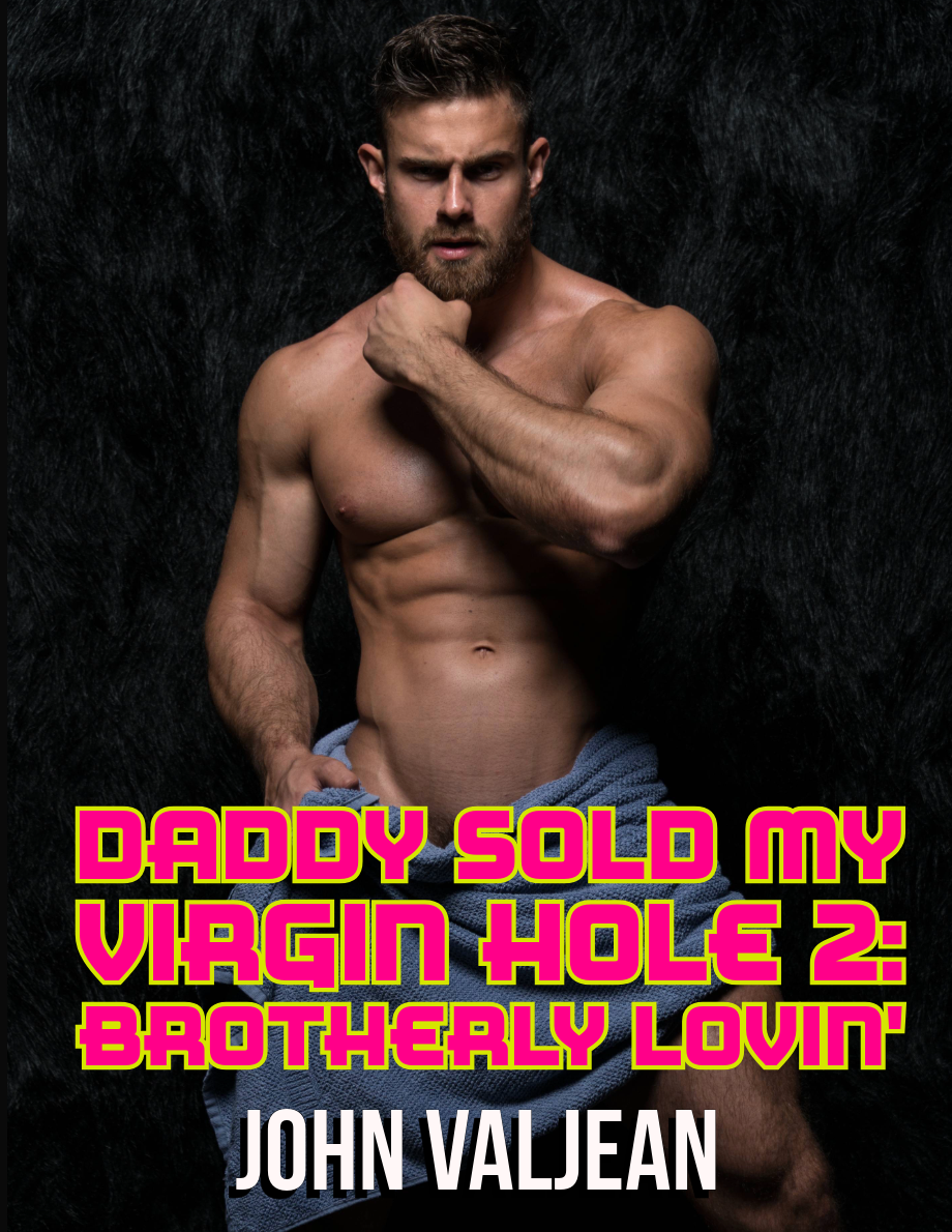 Daddy Sold My Virgin Hole 2: Brotherly Lovin'