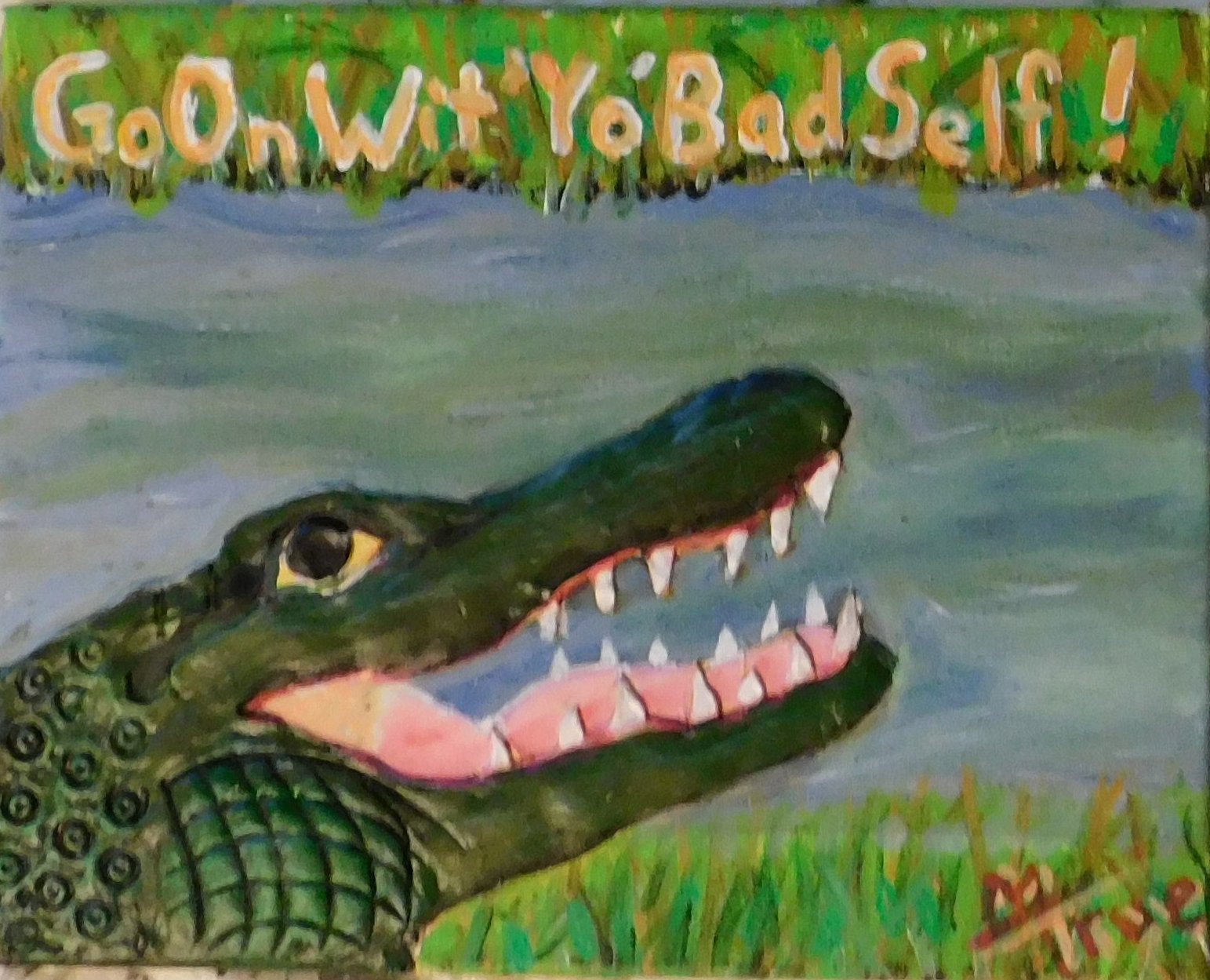 Go On Wit' Yo' Bad Self! Alligator Art