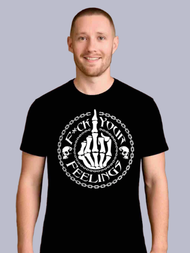 Fuck Your Feelings Shirt