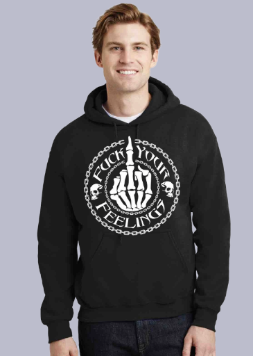 Fuck Your Feelings Hoodie