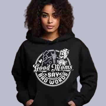 Good Moms Say Bad Words Women's Hoodie