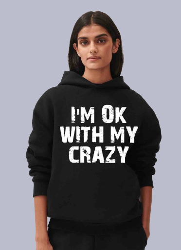 I'm Okay With My Crazy Women's Hoodie