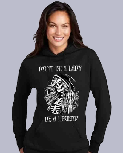 Don't Be a Lady Be a Legend- Women's Hoodie