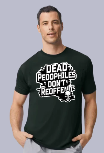 Dead Pedos Don't Re-Offend Shirt