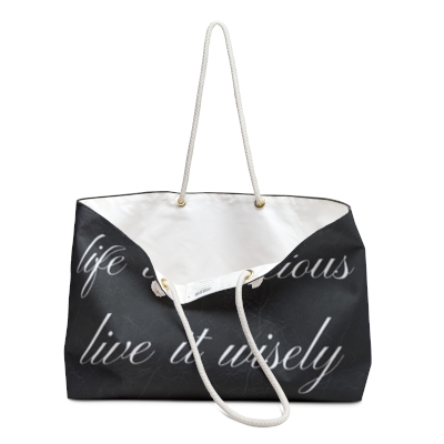 Life Is Precious Weekender Tote Bag
