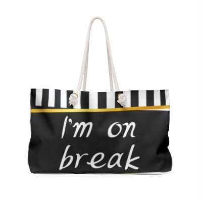 I'm On Break Weekender Tote Bag,