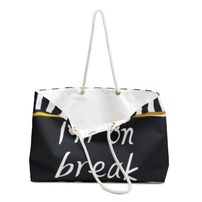  I'm On Break Weekender Tote Bag,