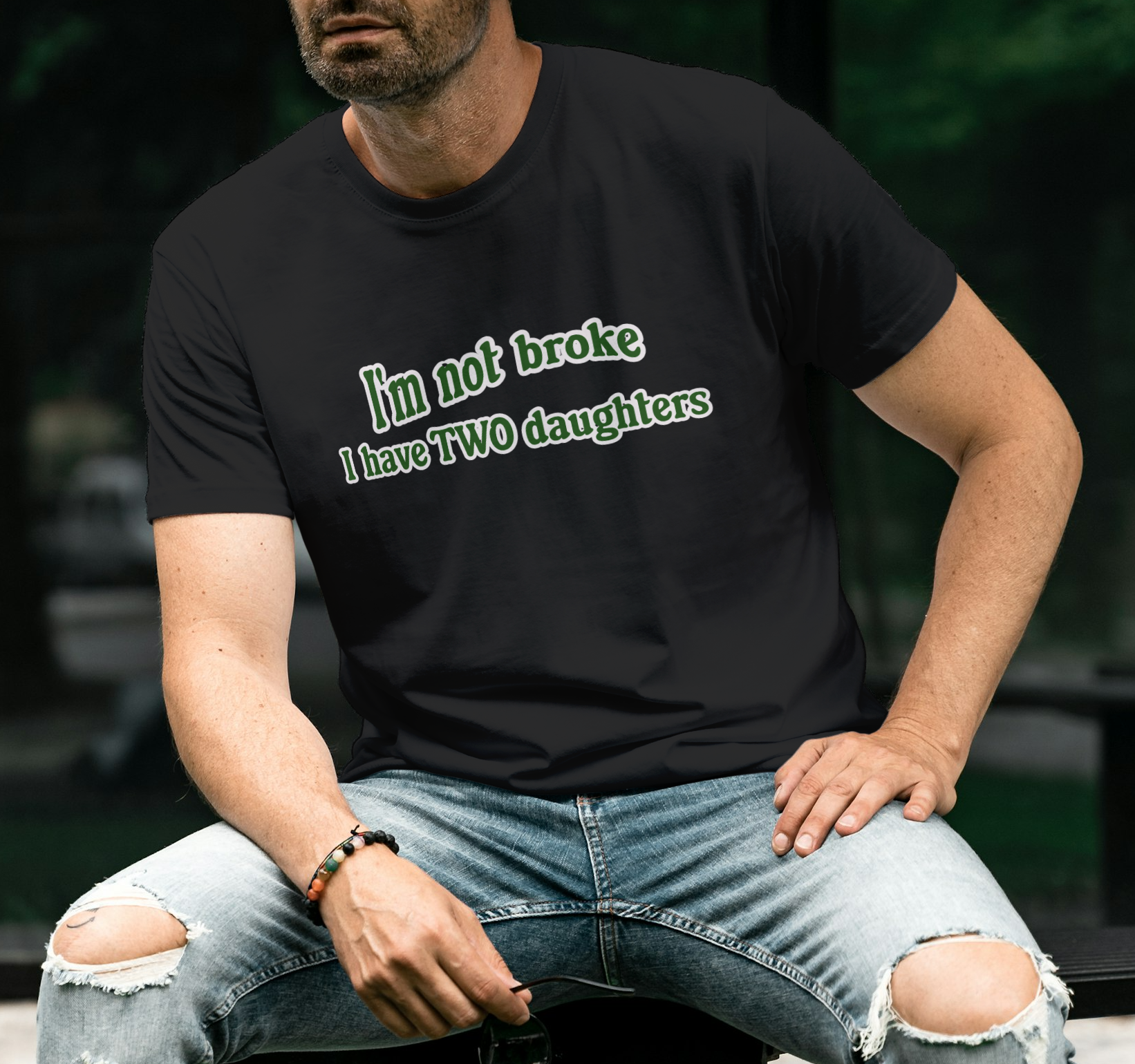 I'm Not Broke, I Have Two Daughters T Shirt, Dad Shirt, Funny T Shirt, Father's Day t-shirt, husband present, Men T shirt, Father's Day Gift 