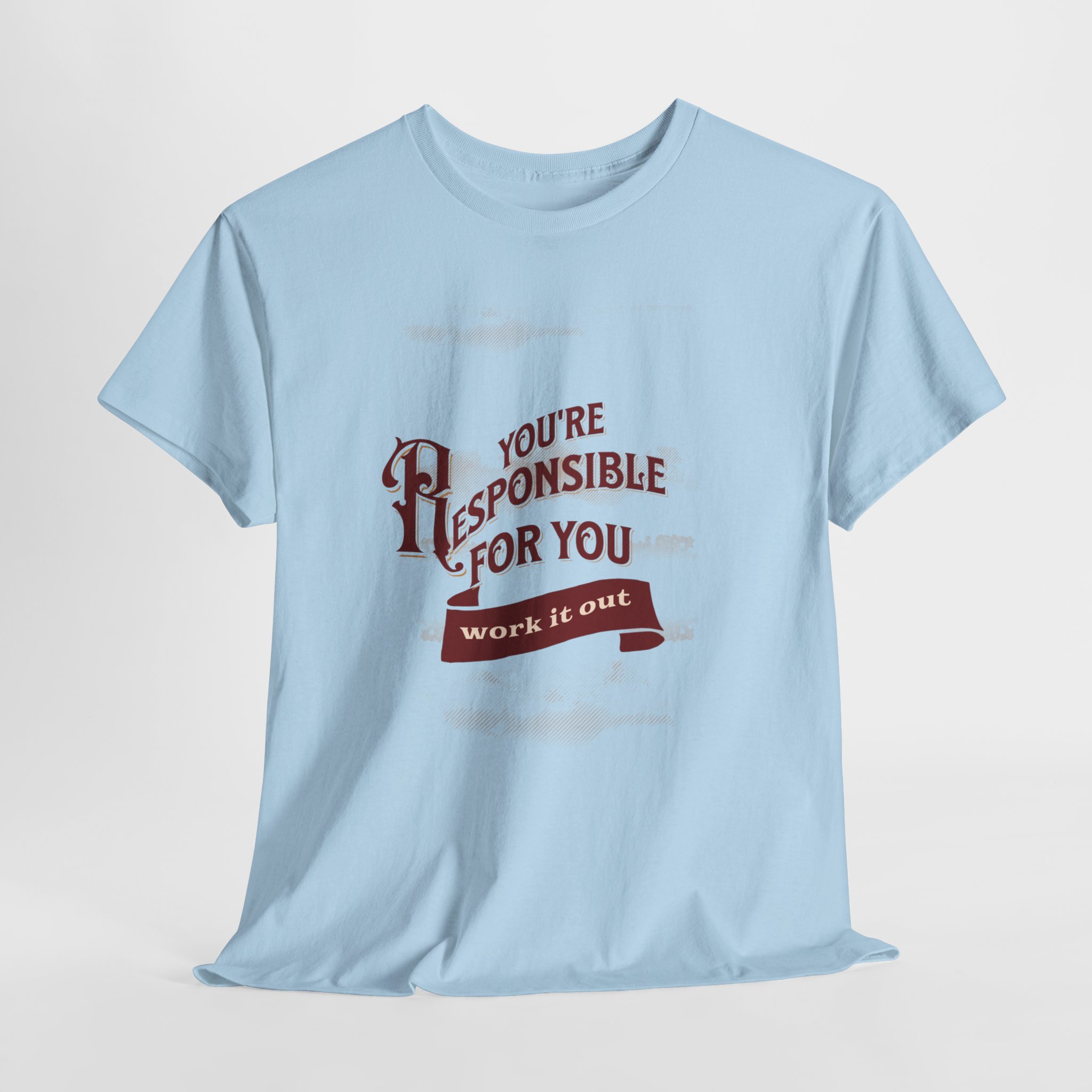 You Are Responsible For You T Shirt