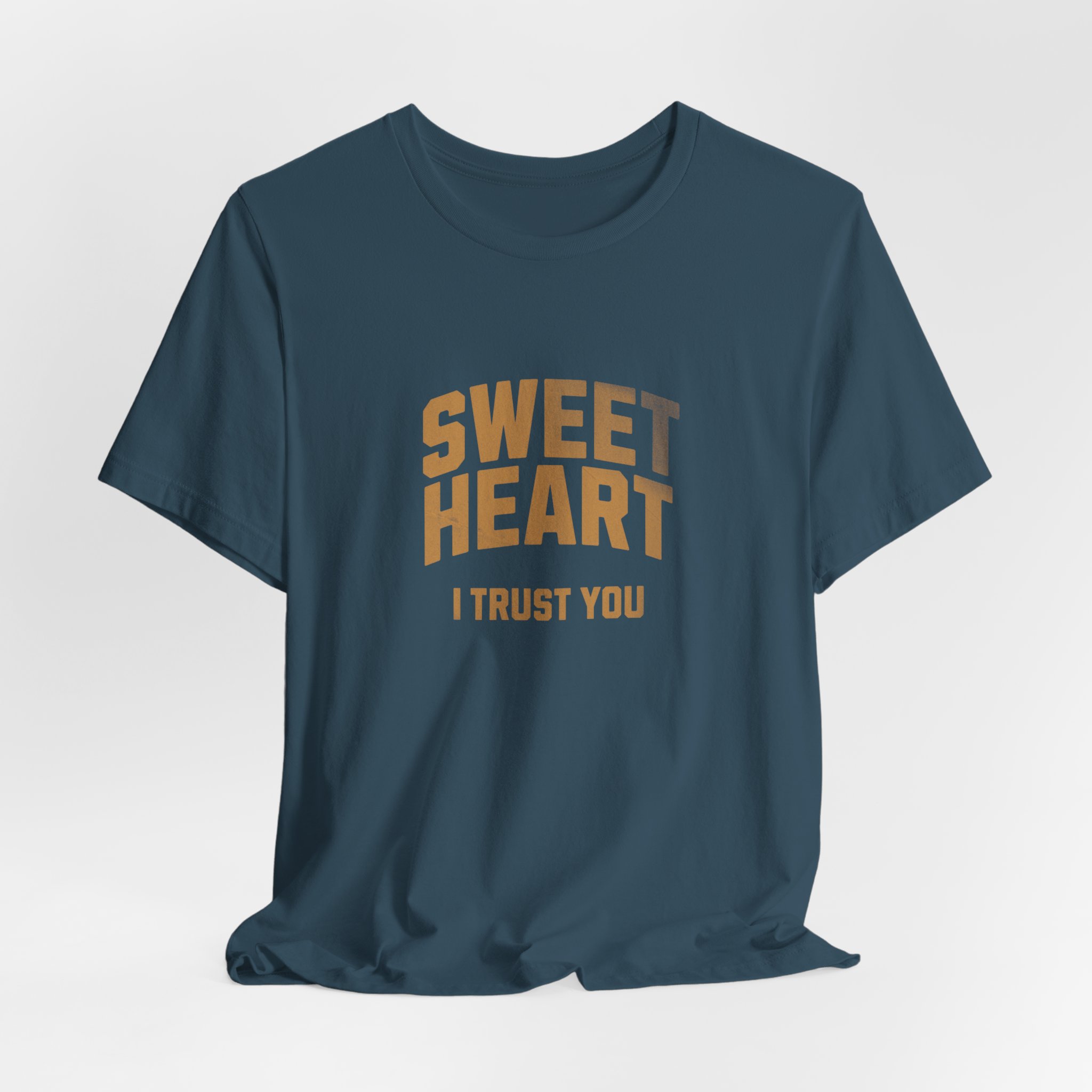 SWEET HEART I TRUST YOU T Shirt