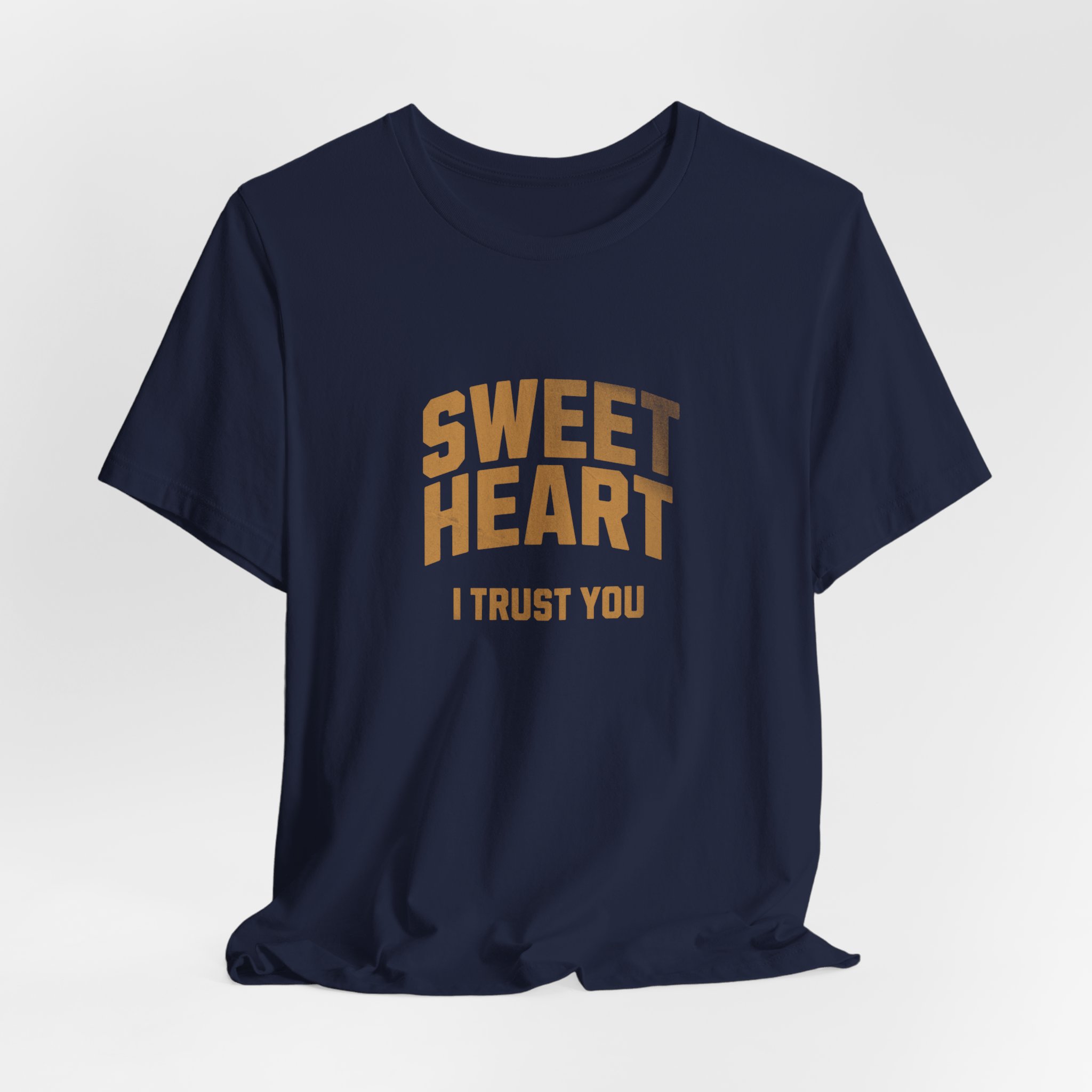 SWEET HEART I TRUST YOU T Shirt